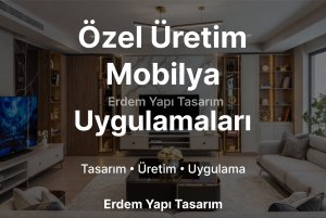 �zel �retim Mobilya Uygulamalar�